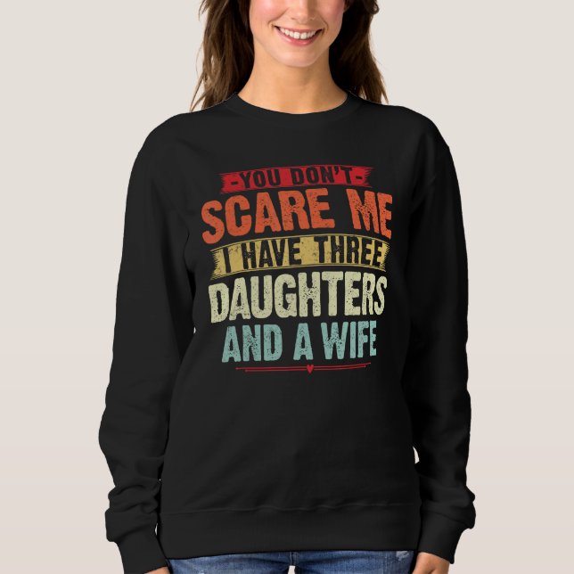 Camiseta You Don t Scare me I have Three Daughters and A wi (Frente)