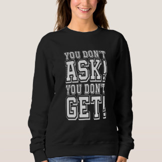 Camiseta You Don't Ask You Don't get