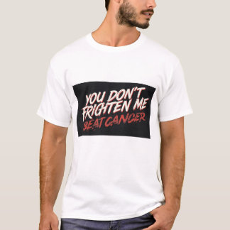 Camiseta You don't frighten me I beat cancer t shirt