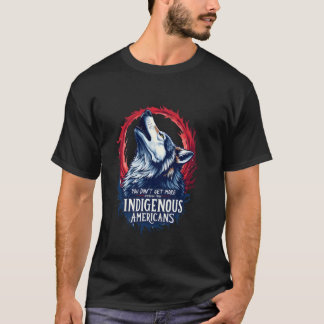 Camiseta You Don't Get More American Than Indigenous Americ