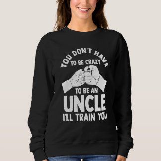 Camiseta you don't have to be crazy to be an uncle uncles