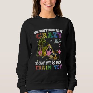 Camiseta You Don't Have To Be Crazy To Camp Camping Fan Hik