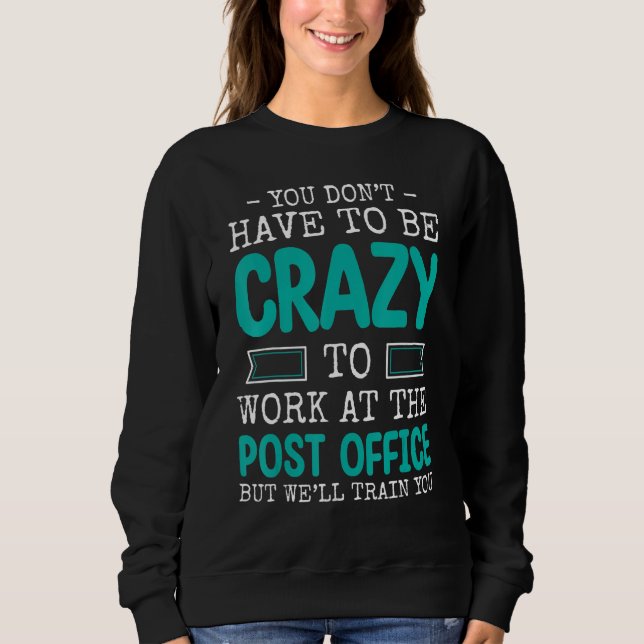 Camiseta You Don't Have To Be Crazy To Work At The Post Off (Frente)
