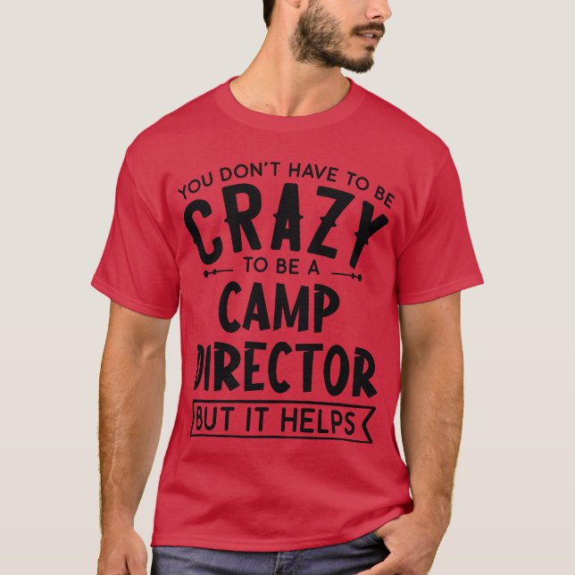 Camiseta You Dont Haveo Be A Crazy Camp Director friends (Frente)