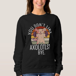 Camiseta You dont like Axolotls Bye Axolotl
