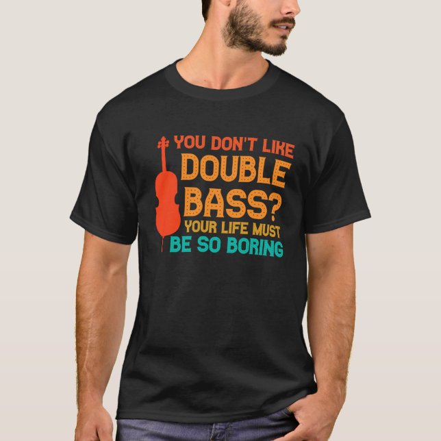 Camiseta you don't like double bass double basses (Frente)
