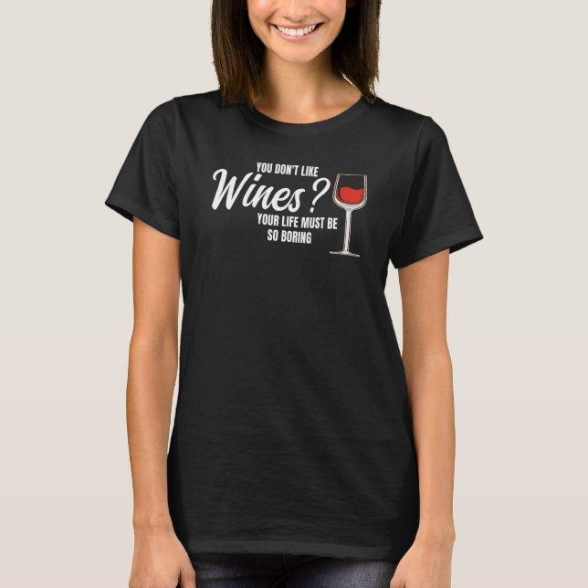 Camiseta you don't like wines wine wine drinking (Frente)