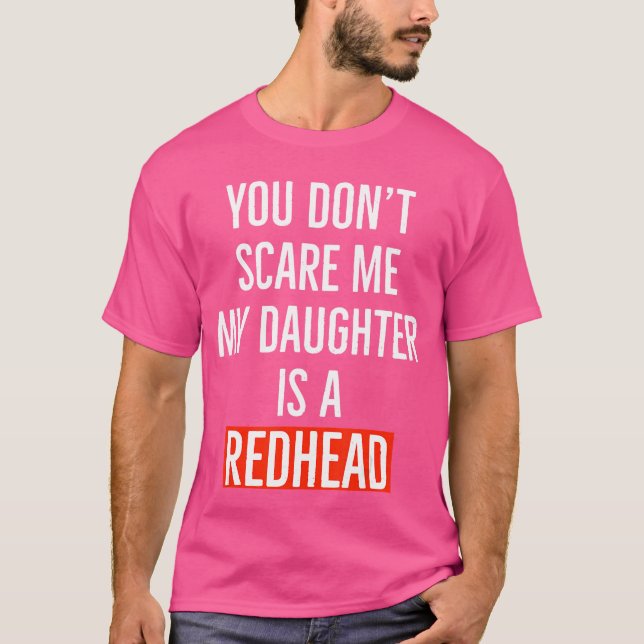 Camiseta You dont my daughter is a redhead daughter father  (Frente)