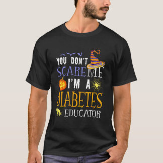 Camiseta You Don't Scare Diabetes Educator Halloween Saying