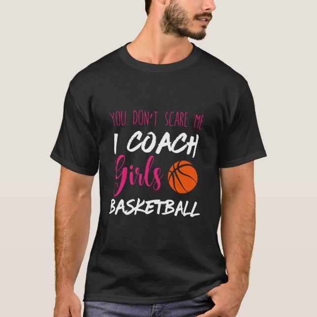 Camiseta You Don'T Scare Me I Coach Basketball Ball Sport (Frente)