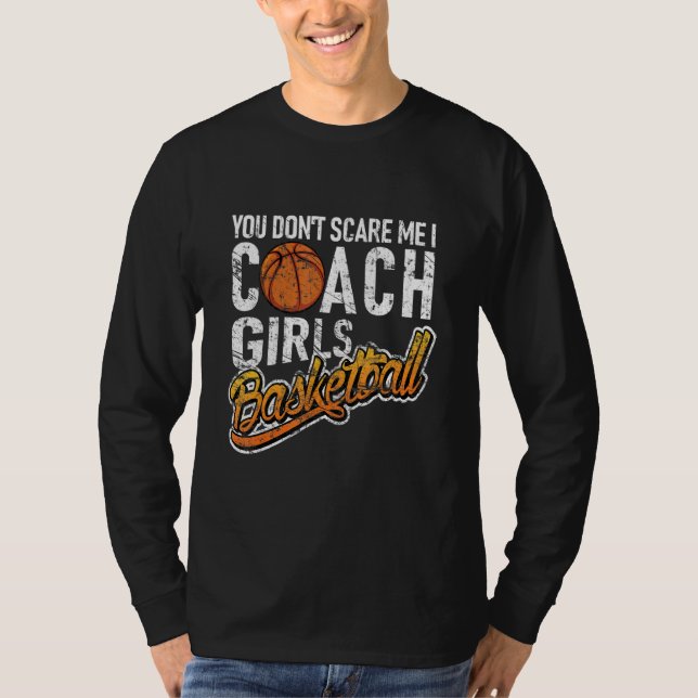 Camiseta You Don't Scare Me I Coach Girls Basketball (Frente)