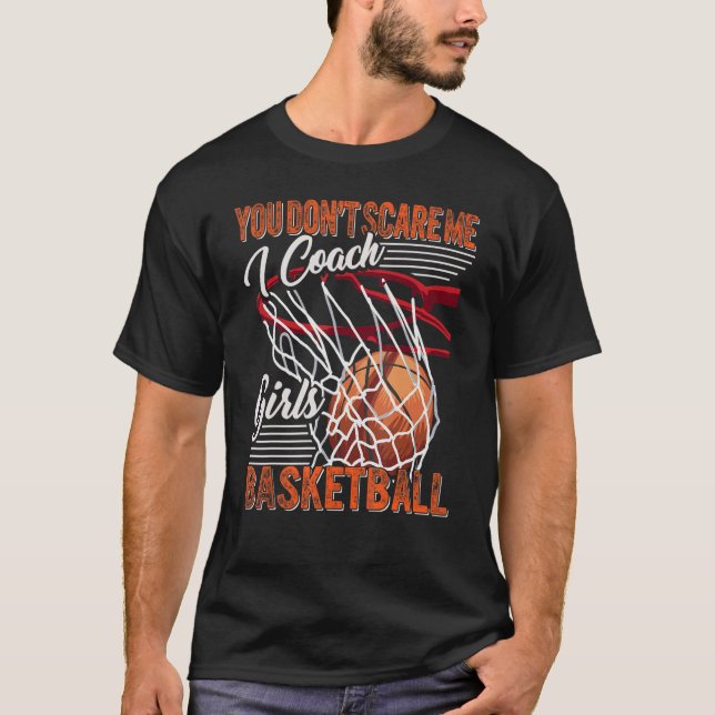 Camiseta You Don't Scare Me I Coach Girls Basketball Sport  (Frente)