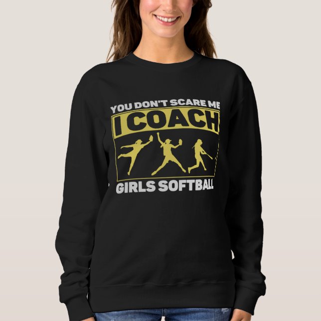 Camiseta You Don't Scare Me I Coach Girls Softball Coach Tr (Frente)