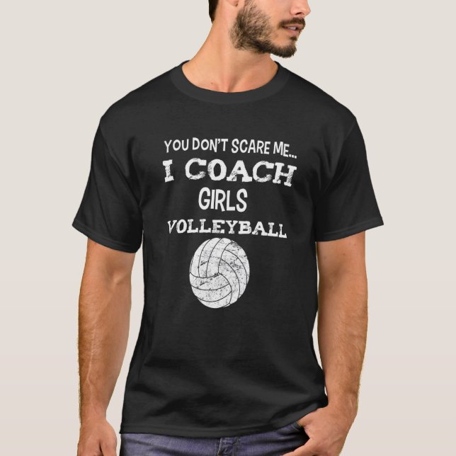 Camiseta You don't scare me - I coach girls volleyball - Vo (Frente)