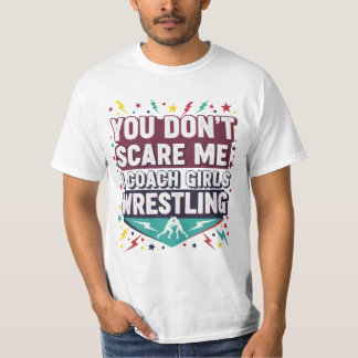 Camiseta You Don't Scare Me I Coach Girls Wrestling