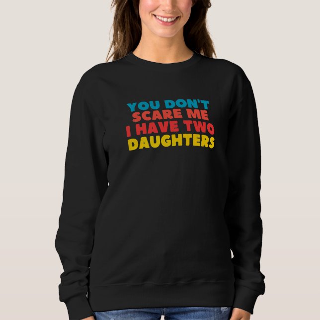 Camiseta You Don't Scare Me I Have Two Daughters   (Frente)