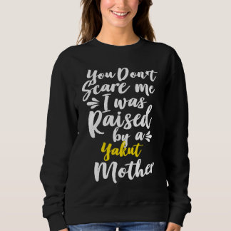 Camiseta You Don't Scare Me I Was Raised By A Yakut