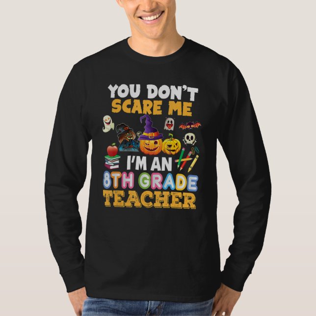 Camiseta You Don't Scare Me I'm A 8th Grade Teacher Hallowe (Frente)