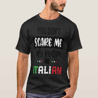 Camiseta You Don't Scare Me My Mom is Italian  Italia Italy