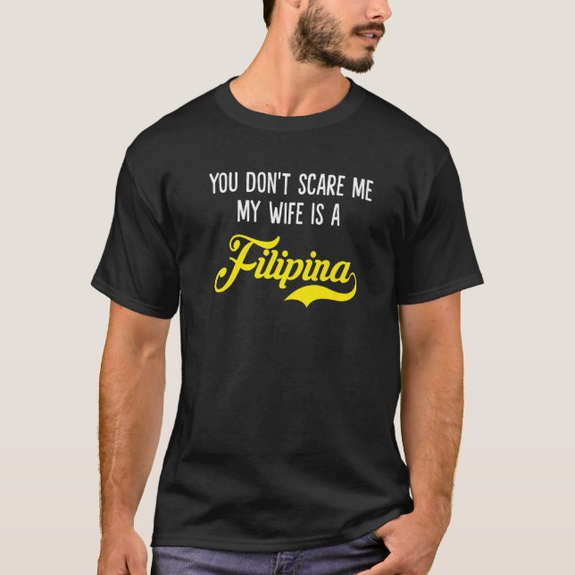 Camiseta You Don't Scare Me, My Wife Is a Filipina Premium (Frente)