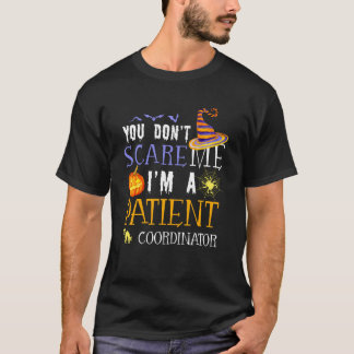 Camiseta You Don't Scare Patient Coordinator Halloween Sayi