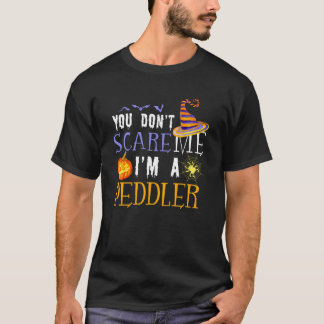 Camiseta You Don't Scare Peddler Halloween Saying Fun