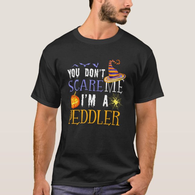 Camiseta You Don't Scare Peddler Halloween Saying Fun (Frente)