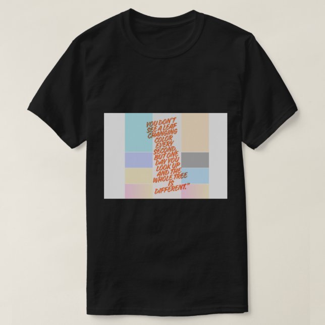 Camiseta You Don't See A Leaf Changing - Growth Happens (Frente do Design)