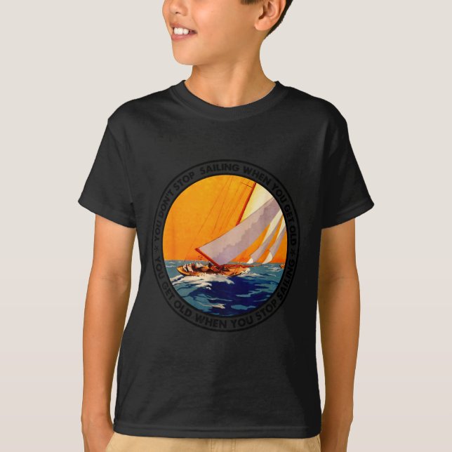 Camiseta You Don't Stop Sailing When You Get Old Funny Old  (Frente)