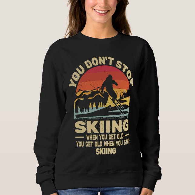 Camiseta You don't Stop Skiing get old skiers and retro sno (Frente)