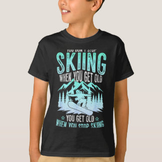 Camiseta You Dont Stop Skiing When You Get Old Funny Skier 