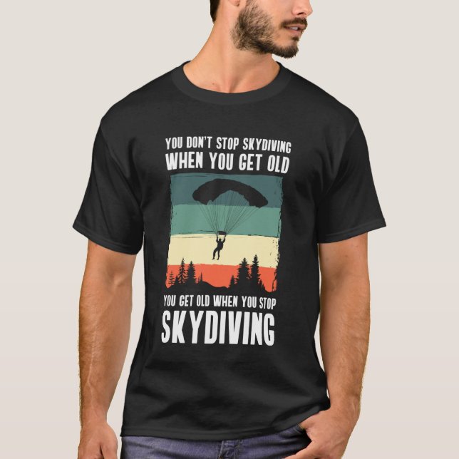 Camiseta You Dont Stop Skydiving When You Get Old (Frente)