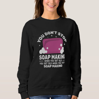 Camiseta You Don't Stop Soap Making get Old women  Soapmake