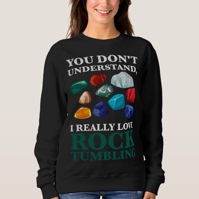 Camiseta you don't understand, Ireally love rocktumbling ge (Frente)