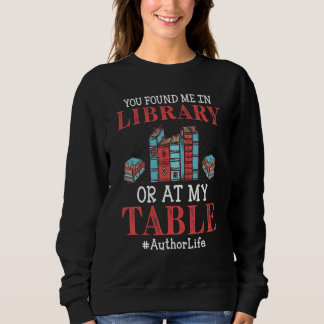 Camiseta You Found Me In Library Or At My Table Writers Aut