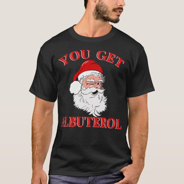 Camiseta You Get Albuterol Respiratory Therapist Christmas  (Frente)