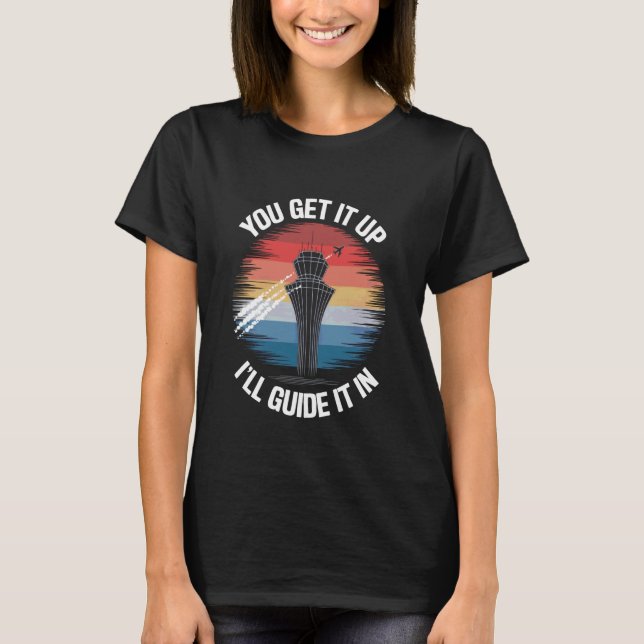 Camiseta You Get It Up Iu2019ll Guide It In Funny Saying Ai (Frente)
