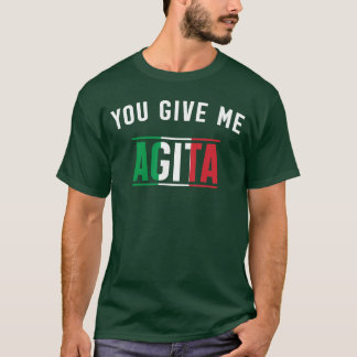 Camiseta You Give Me Agita Italian Slang Saying Funny Itali
