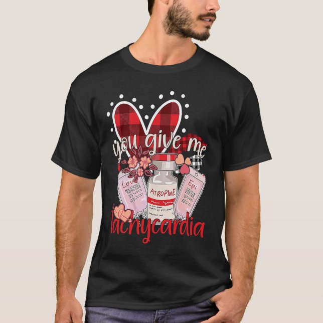 Camiseta You Give Me Tachycardia apparel Nurse Valentineu20 (Frente)