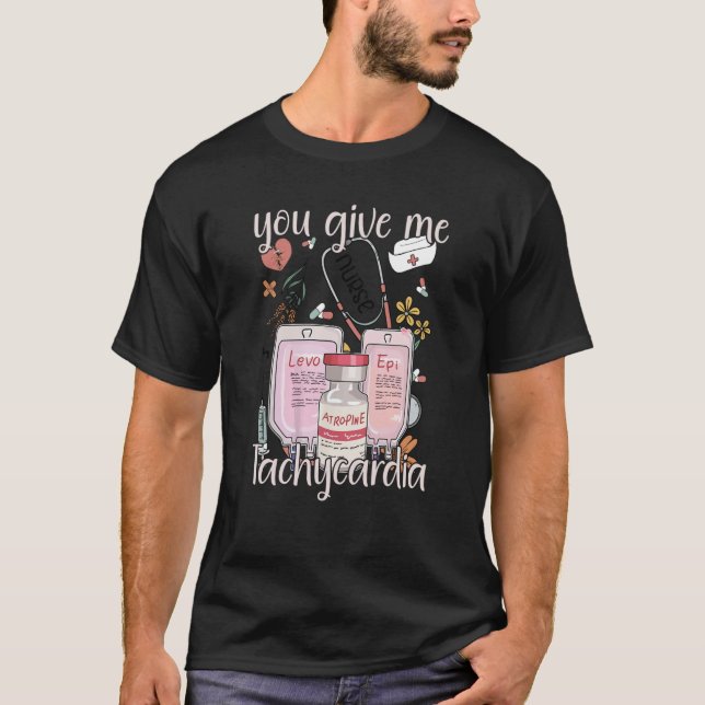 Camiseta You Give Me Tachycardia apparel Nurse Valentineu20 (Frente)