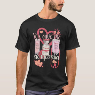Camiseta You Give Me Tachycardia Nurse Valentineu2019s Day 