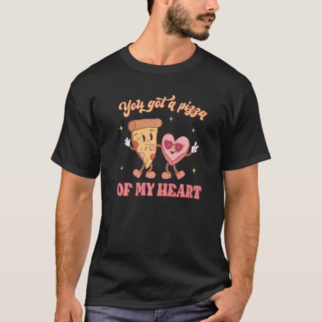 Camiseta You Got A Pizza Of My Heart Groovy Pizza Love Vale (Frente)