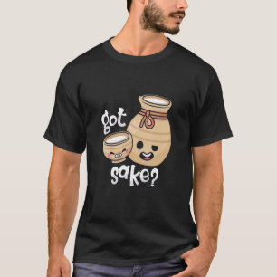 Camiseta You Got Sake Drinking Japanese Alcohol Sake