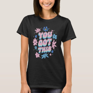 Camiseta You Got This Strong Confidence Floral Motivational