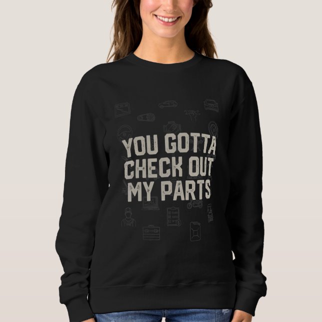 Camiseta You Gotta Check Out My Parts Car Mechanic Auto Car (Frente)