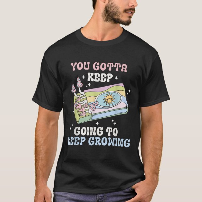 Camiseta You Gotta Keep Going To Keep Growing Motivational  (Frente)