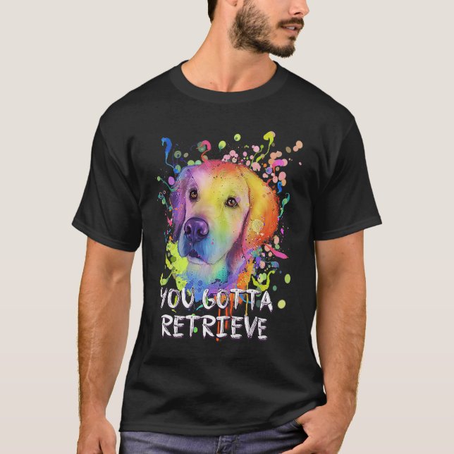 Camiseta You Gotta Retrieve  Golden Retriever Humor (Frente)