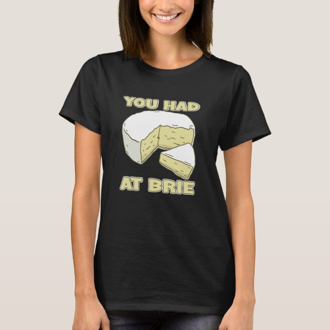 Camiseta You Had Me At Brie Cheese (Frente)