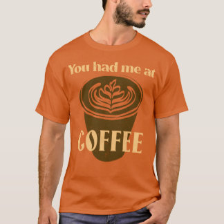 Camiseta You Had Me At Coffee Coffee Lover boy