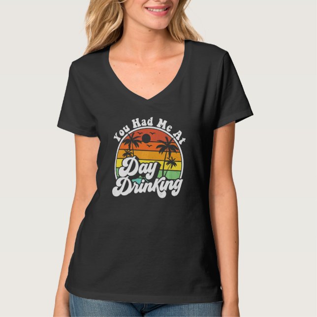 Camiseta You Had Me At Day Drinking  Retro Beach Summer Mod (Frente)